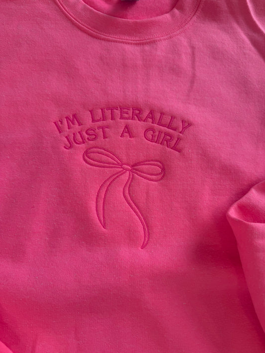 I’m Literally Just a Girl Sweatshirt