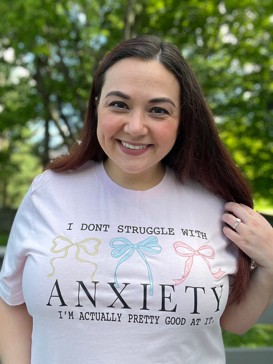 “I don’t struggle with Anxiety” Tee