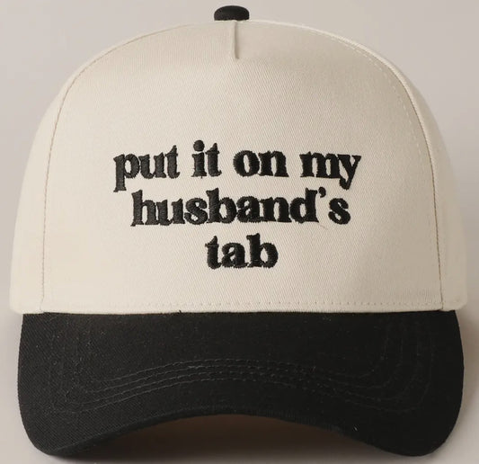 “Put it on my husband’s tab” Hat