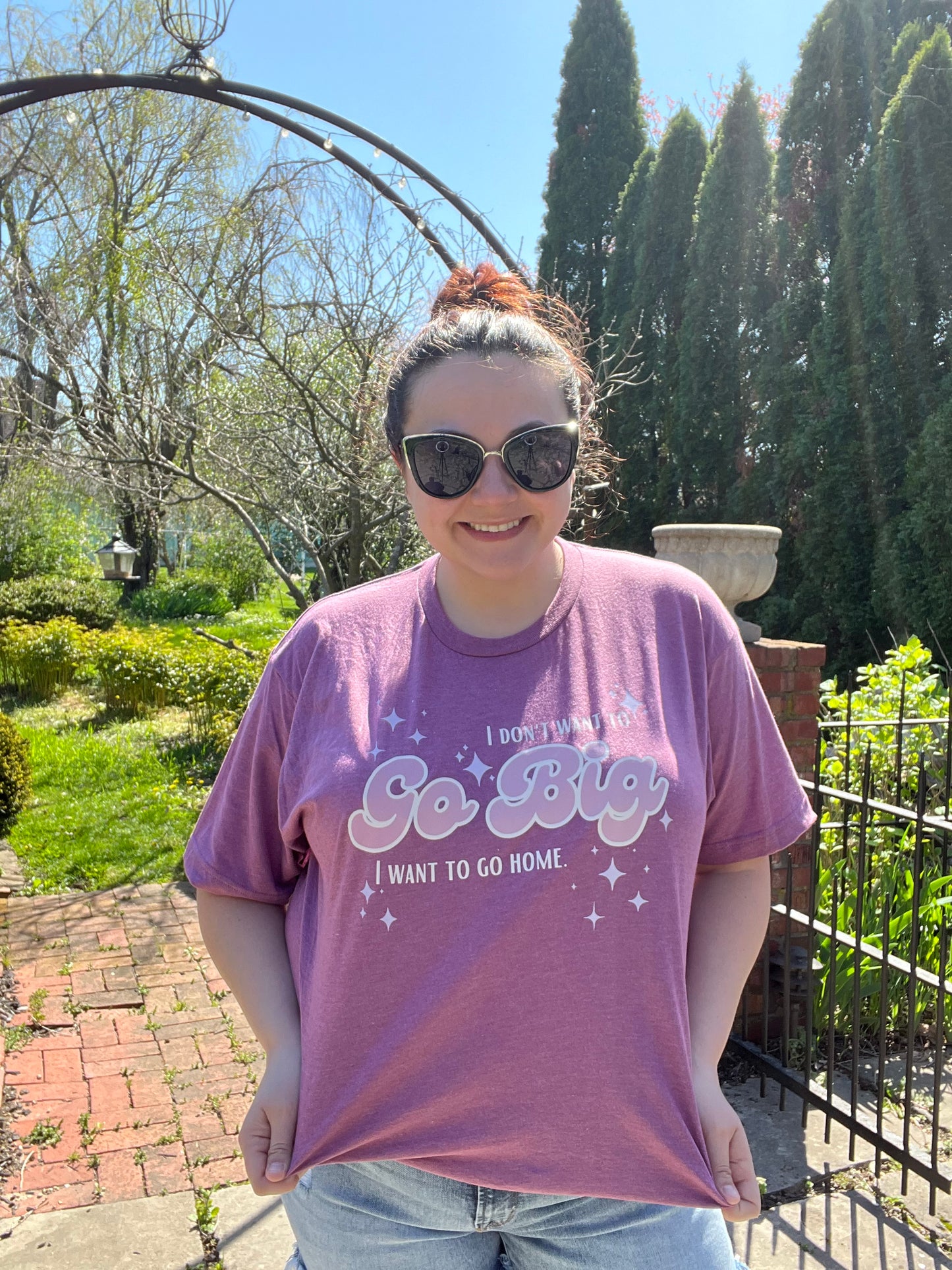 “I don’t want to go big” Graphic Tee