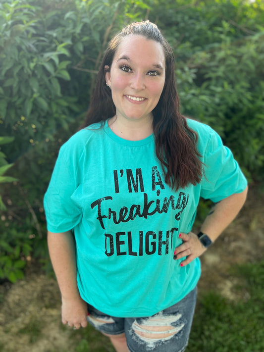 "I'm a Freaking Delight" Tees